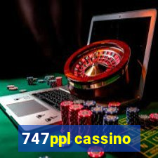 747ppl cassino